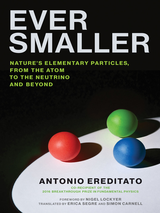 Title details for Ever Smaller by Antonio Ereditato - Available